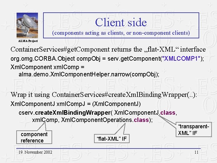 Client side (components acting as clients, or non-component clients) ALMA Project Container. Services#get. Component