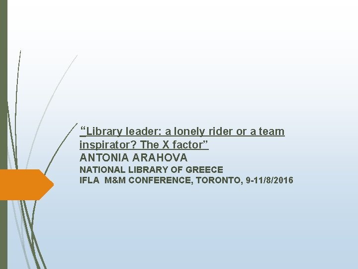 “Library leader: a lonely rider or a team inspirator? The X factor” ANTONIA ARAHOVA