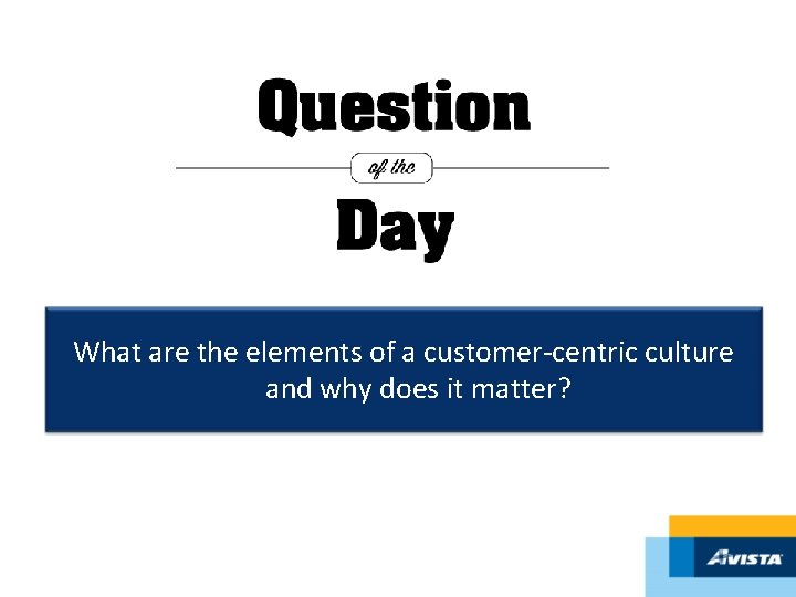 What are the elements of a customer-centric culture and why does it matter? 