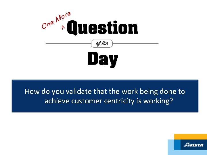 V e n O re o M How do you validate that the work