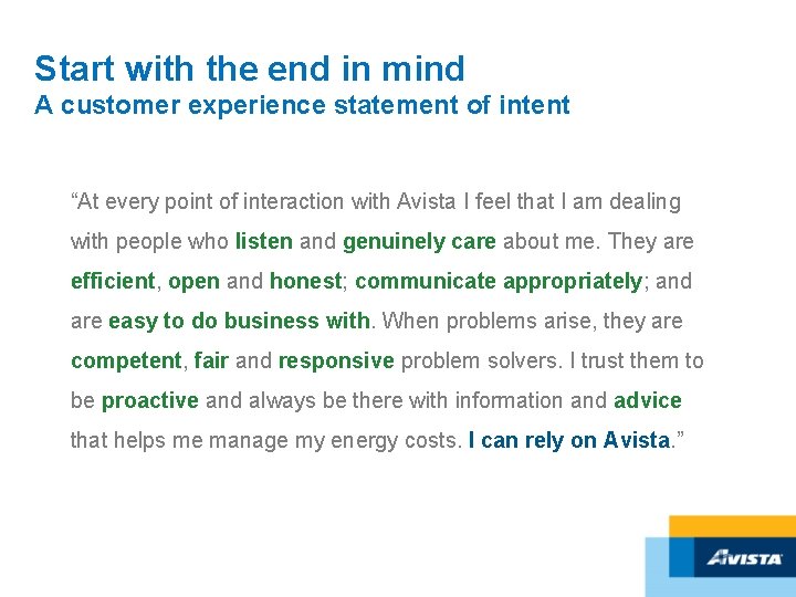 Start with the end in mind A customer experience statement of intent “At every