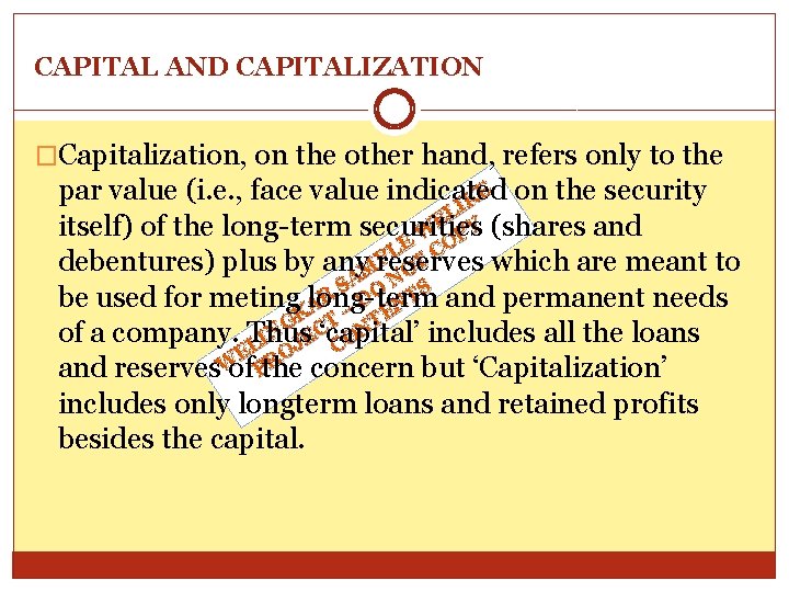 CAPITAL AND CAPITALIZATION �Capitalization, on the other hand, refers only to the par value