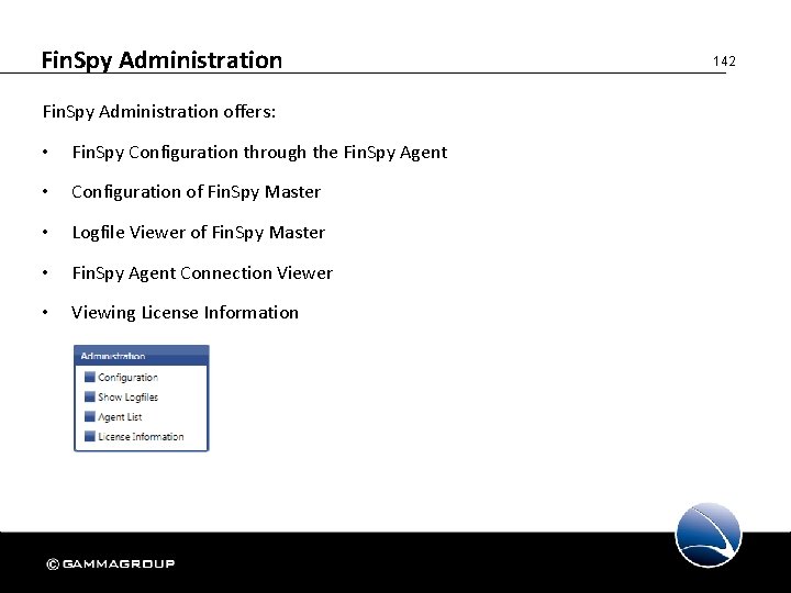 Fin. Spy Administration offers: • Fin. Spy Configuration through the Fin. Spy Agent •