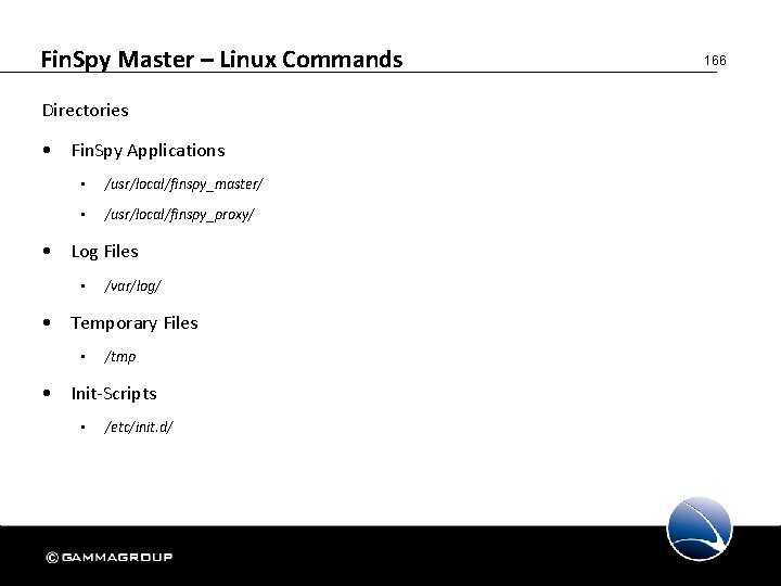 Fin. Spy Master – Linux Commands Directories • Fin. Spy Applications • /usr/local/finspy_master/ •