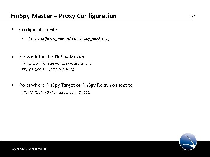 Fin. Spy Master – Proxy Configuration • Configuration File • /usr/local/finspy_master/data/finspy_master. cfg • Network