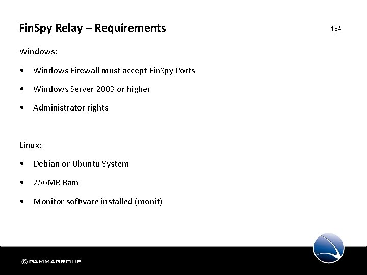 Fin. Spy Relay – Requirements Windows: • Windows Firewall must accept Fin. Spy Ports