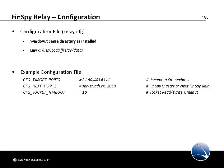 Fin. Spy Relay – Configuration 185 • Configuration File (relay. cfg) • Windows: Same