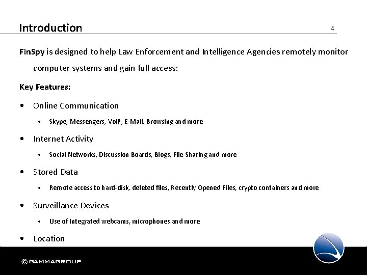 Introduction 4 Fin. Spy is designed to help Law Enforcement and Intelligence Agencies remotely