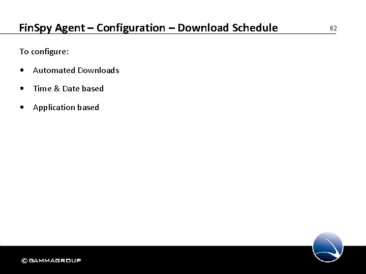 Fin. Spy Agent – Configuration – Download Schedule To configure: • Automated Downloads •