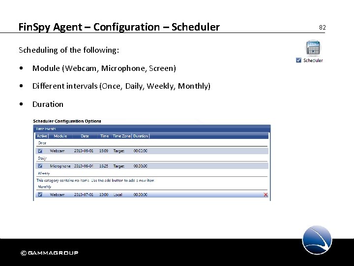 Fin. Spy Agent – Configuration – Scheduler Scheduling of the following: • Module (Webcam,