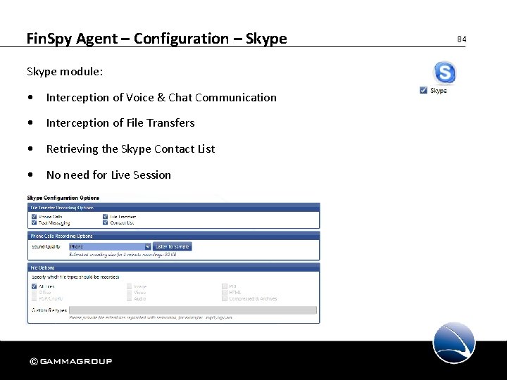 Fin. Spy Agent – Configuration – Skype module: • Interception of Voice & Chat