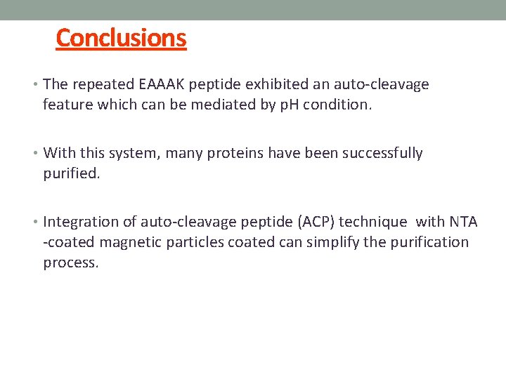 Conclusions • The repeated EAAAK peptide exhibited an auto-cleavage feature which can be mediated