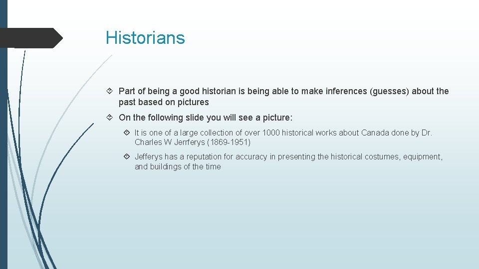 Historians Part of being a good historian is being able to make inferences (guesses)