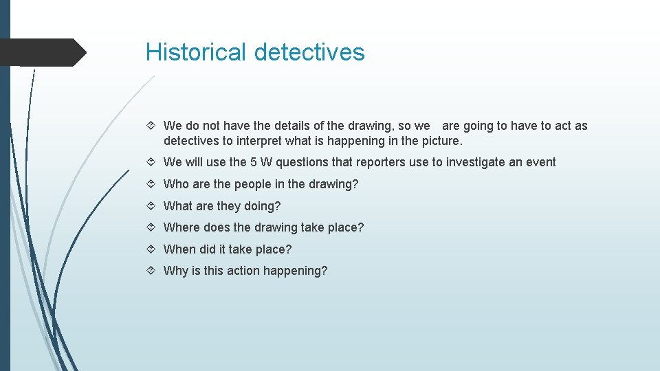 Historical detectives We do not have the details of the drawing, so we are