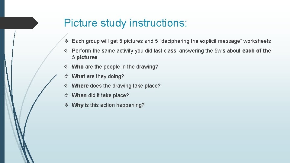 Picture study instructions: Each group will get 5 pictures and 5 “deciphering the explicit