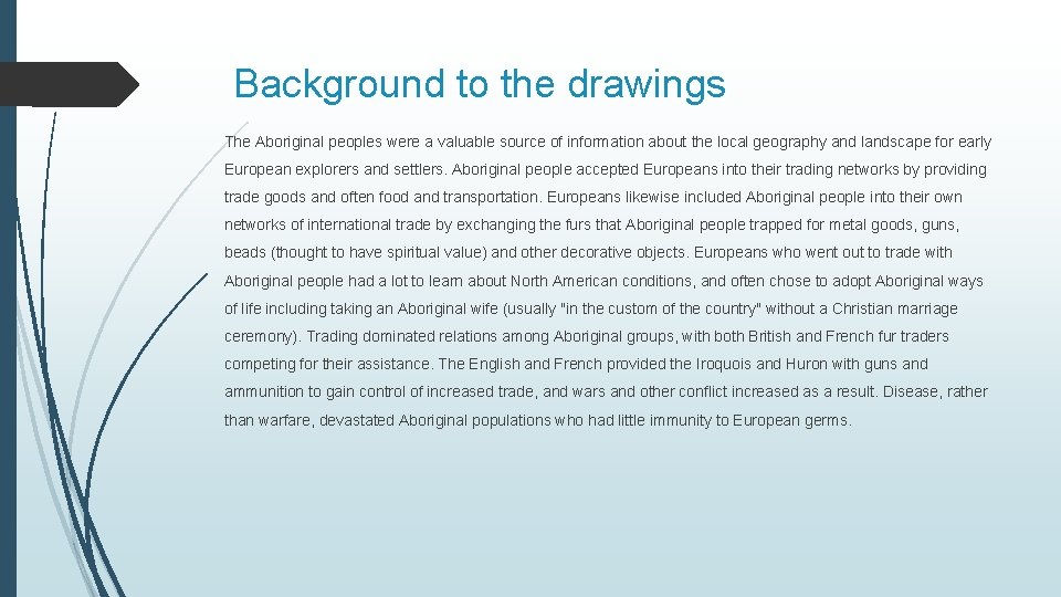 Background to the drawings The Aboriginal peoples were a valuable source of information about