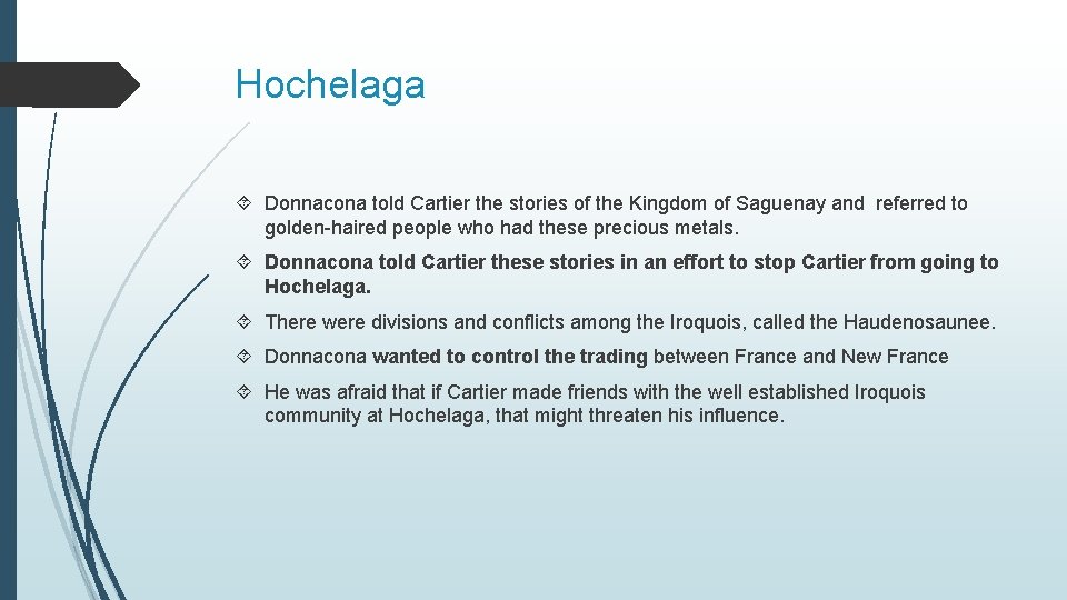 Hochelaga Donnacona told Cartier the stories of the Kingdom of Saguenay and referred to