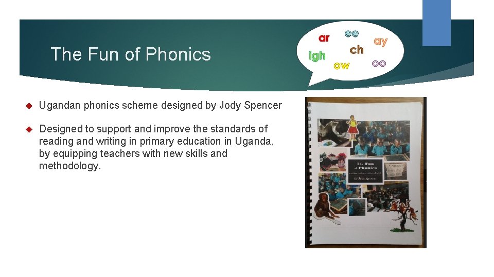 The Fun of Phonics Ugandan phonics scheme designed by Jody Spencer Designed to support