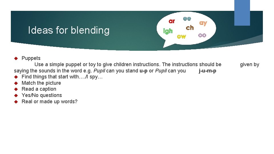 Ideas for blending Puppets Use a simple puppet or toy to give children instructions.