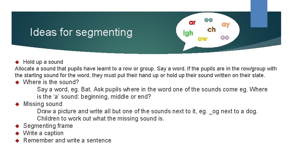 Ideas for segmenting Hold up a sound Allocate a sound that pupils have learnt