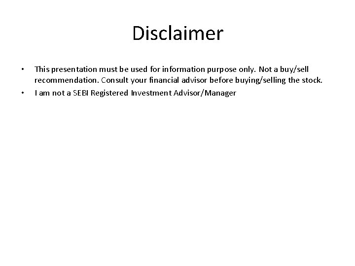Disclaimer • • This presentation must be used for information purpose only. Not a