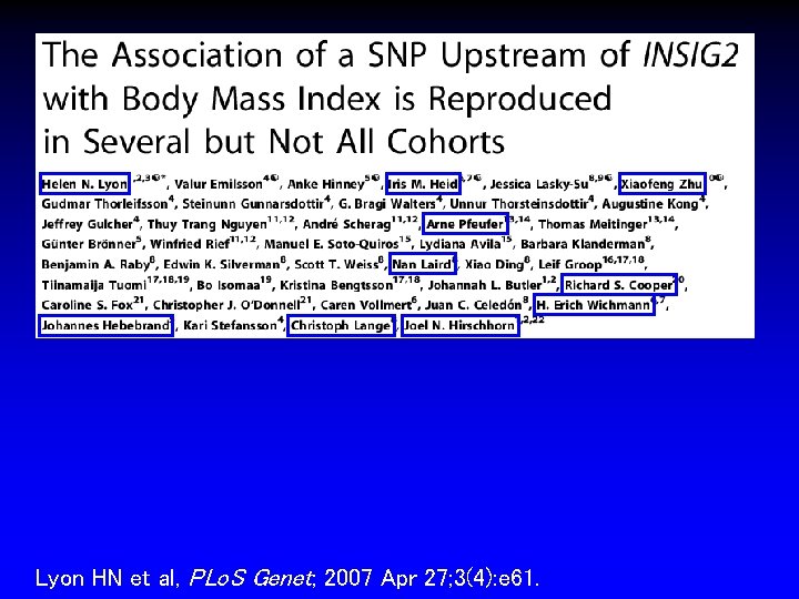 Lyon HN et al, PLo. S Genet; 2007 Apr 27; 3(4): e 61. 