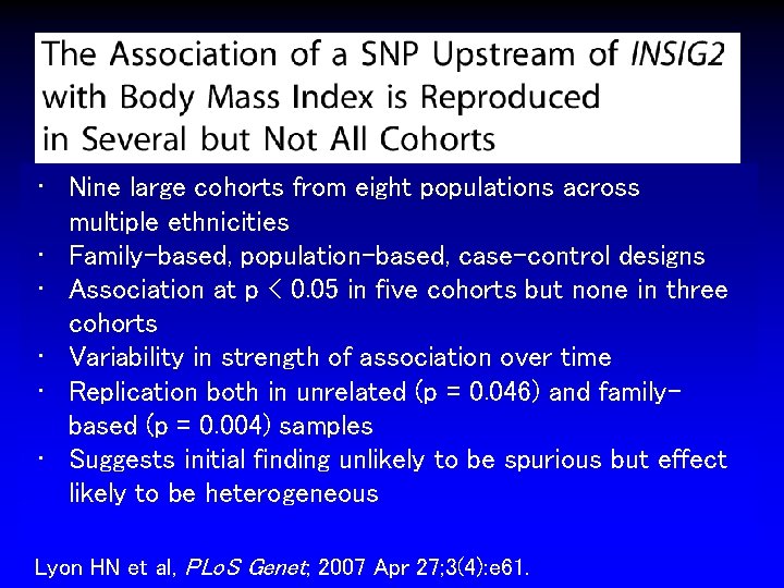  • Nine large cohorts from eight populations across multiple ethnicities • Family-based, population-based,