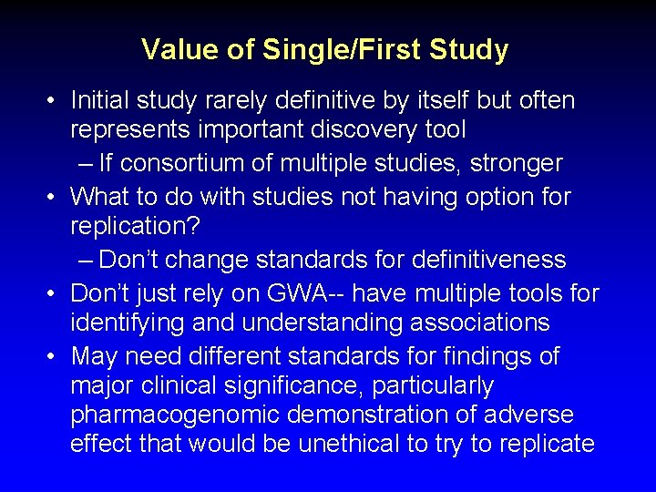 Value of Single/First Study • Initial study rarely definitive by itself but often represents