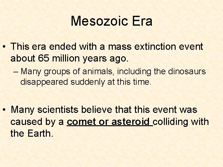 Mesozoic Era • This era ended with a mass extinction event about 65 million Mesozoic Era • This era ended with a mass extinction event about 65 million
