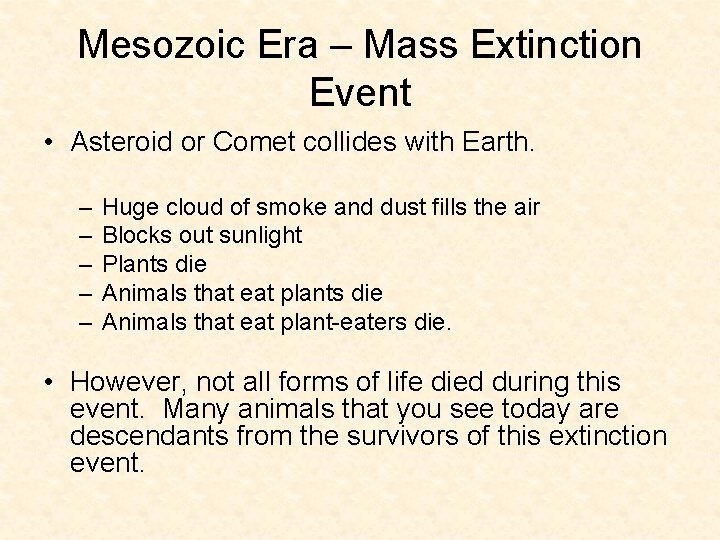 Mesozoic Era – Mass Extinction Event • Asteroid or Comet collides with Earth. – Mesozoic Era – Mass Extinction Event • Asteroid or Comet collides with Earth. –