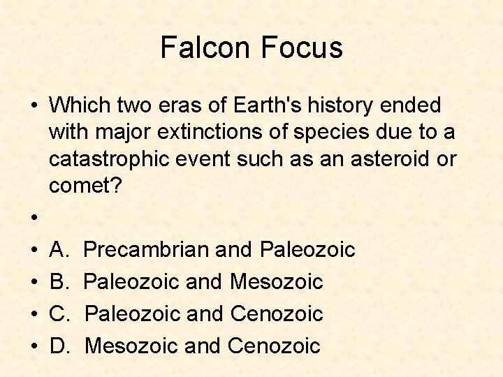 Falcon Focus • Which two eras of Earth's history ended with major extinctions of Falcon Focus • Which two eras of Earth's history ended with major extinctions of
