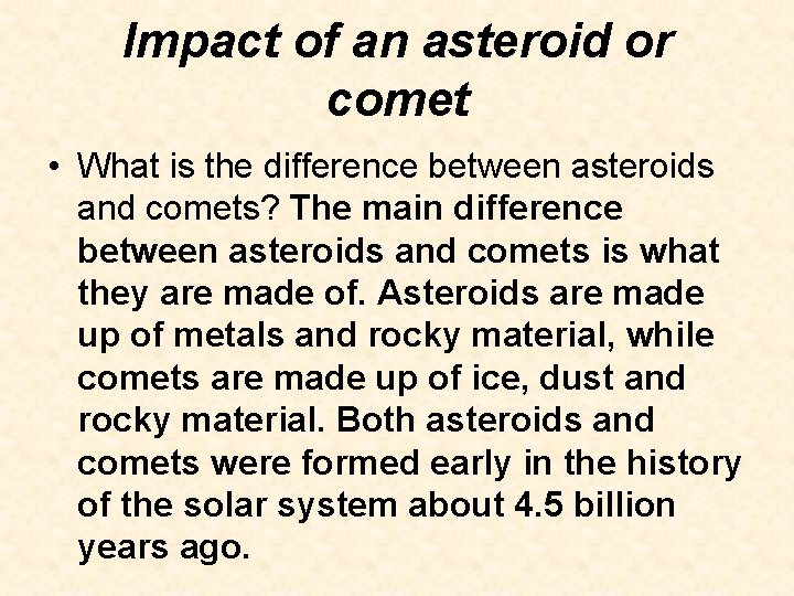 Impact of an asteroid or comet • What is the difference between asteroids and Impact of an asteroid or comet • What is the difference between asteroids and