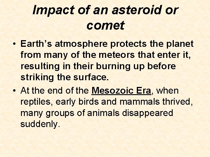 Impact of an asteroid or comet • Earth’s atmosphere protects the planet from many Impact of an asteroid or comet • Earth’s atmosphere protects the planet from many
