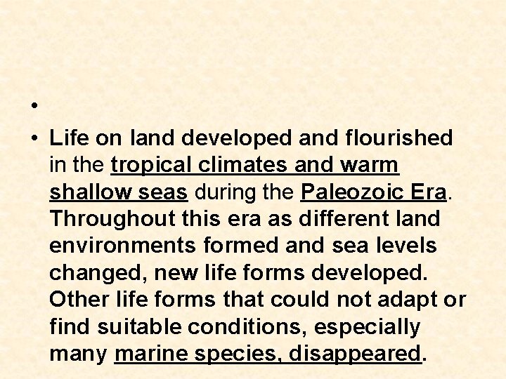 • • Life on land developed and flourished in the tropical climates and • • Life on land developed and flourished in the tropical climates and