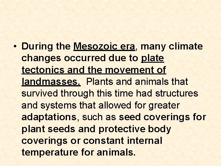 • During the Mesozoic era, many climate changes occurred due to plate tectonics • During the Mesozoic era, many climate changes occurred due to plate tectonics