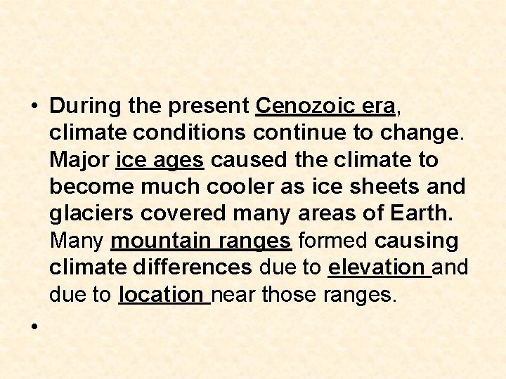 • During the present Cenozoic era, climate conditions continue to change. Major ice • During the present Cenozoic era, climate conditions continue to change. Major ice