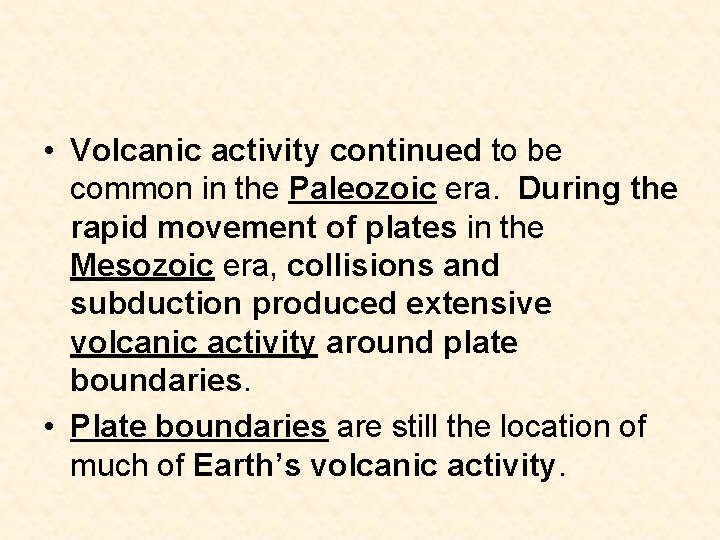 • Volcanic activity continued to be common in the Paleozoic era. During the • Volcanic activity continued to be common in the Paleozoic era. During the