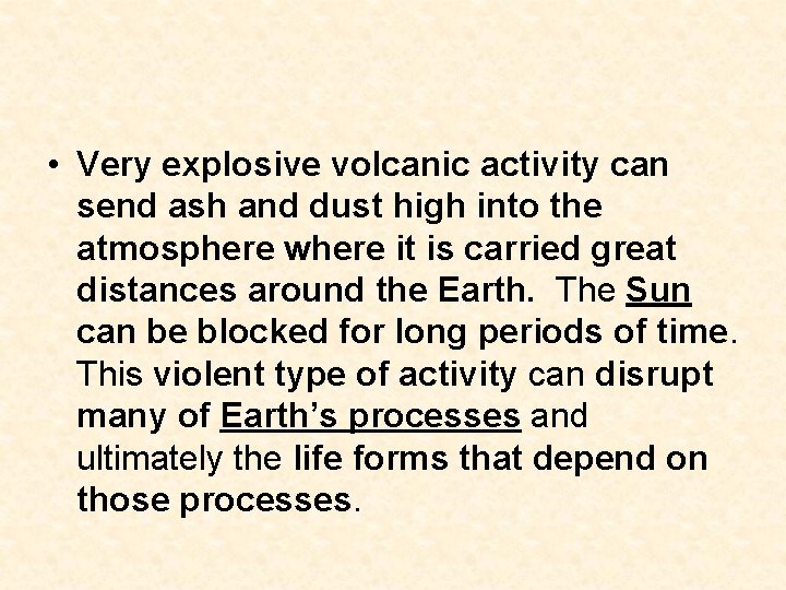 • Very explosive volcanic activity can send ash and dust high into the • Very explosive volcanic activity can send ash and dust high into the