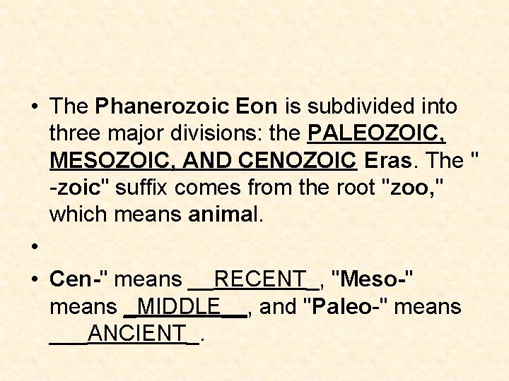 • The Phanerozoic Eon is subdivided into three major divisions: the PALEOZOIC, MESOZOIC, • The Phanerozoic Eon is subdivided into three major divisions: the PALEOZOIC, MESOZOIC,