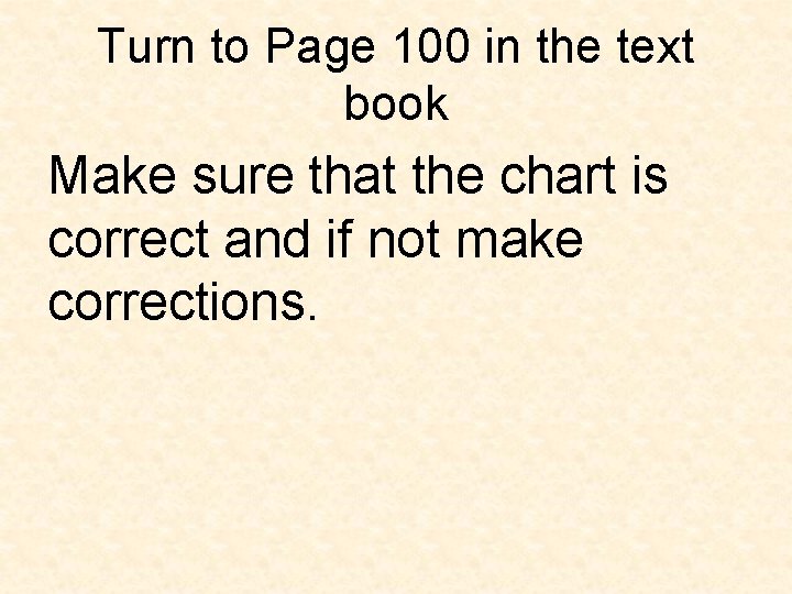 Turn to Page 100 in the text book Make sure that the chart is Turn to Page 100 in the text book Make sure that the chart is