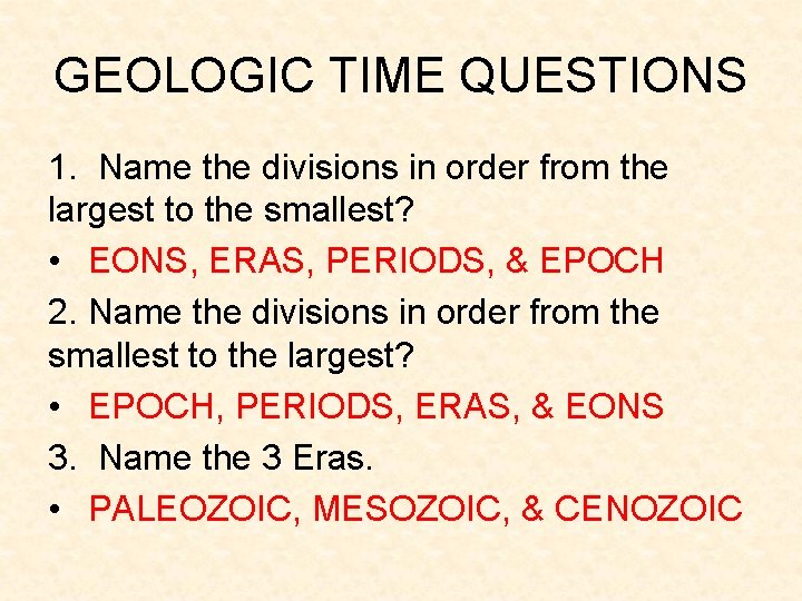 GEOLOGIC TIME QUESTIONS 1. Name the divisions in order from the largest to the GEOLOGIC TIME QUESTIONS 1. Name the divisions in order from the largest to the