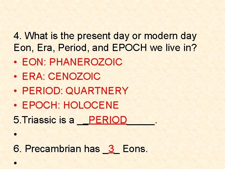 4. What is the present day or modern day Eon, Era, Period, and EPOCH 4. What is the present day or modern day Eon, Era, Period, and EPOCH