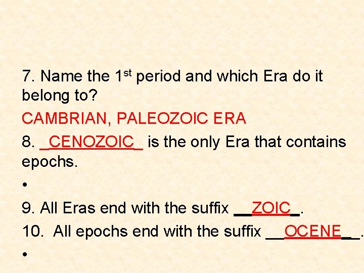 7. Name the 1 st period and which Era do it belong to? CAMBRIAN, 7. Name the 1 st period and which Era do it belong to? CAMBRIAN,