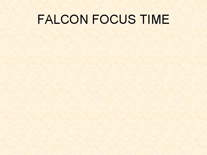 FALCON FOCUS TIME FALCON FOCUS TIME