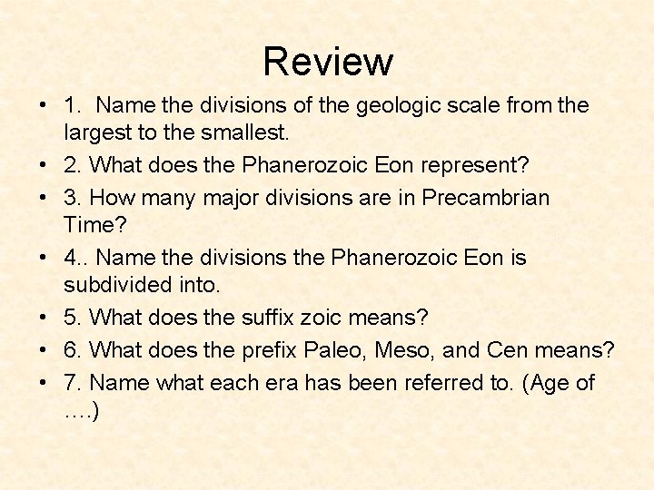 Review • 1. Name the divisions of the geologic scale from the largest to Review • 1. Name the divisions of the geologic scale from the largest to