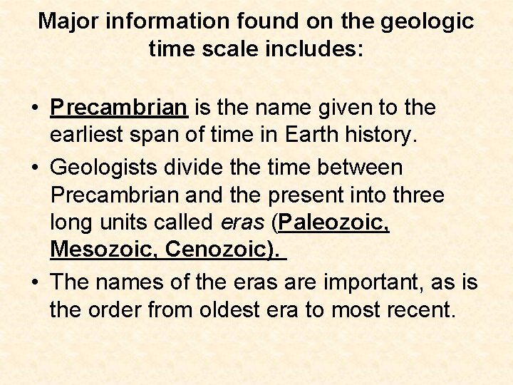 Major information found on the geologic time scale includes: • Precambrian is the name Major information found on the geologic time scale includes: • Precambrian is the name