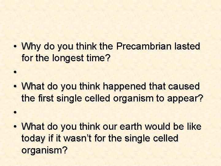 • Why do you think the Precambrian lasted for the longest time? • • Why do you think the Precambrian lasted for the longest time? •