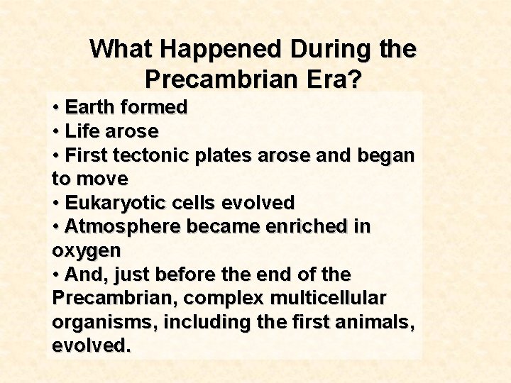 What Happened During the Precambrian Era? • Earth formed • Life arose • First What Happened During the Precambrian Era? • Earth formed • Life arose • First