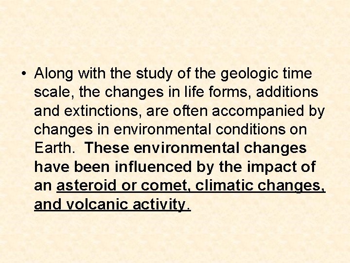 • Along with the study of the geologic time scale, the changes in • Along with the study of the geologic time scale, the changes in