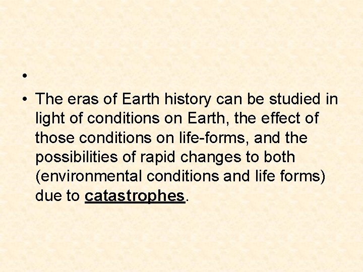• • The eras of Earth history can be studied in light of • • The eras of Earth history can be studied in light of